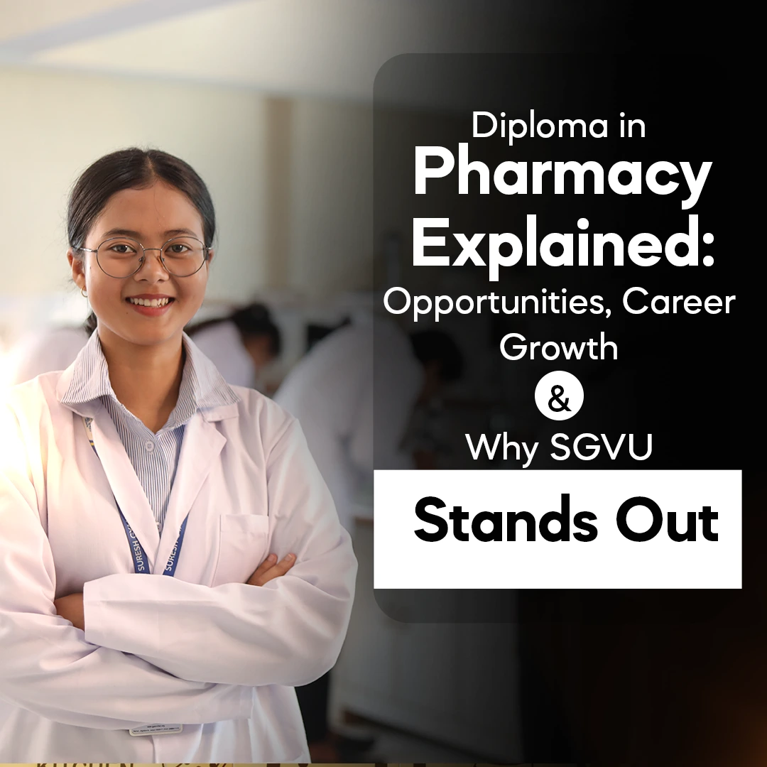 Diploma in Pharmacy Explained: Opportunities, Career Growth & Why SGVU Stands Out