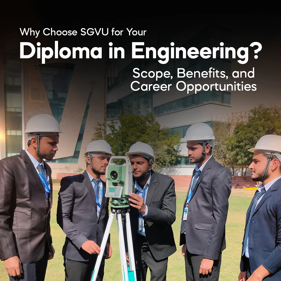Why Choose SGVU for Your Diploma in Engineering? Scope, Benefits, and Career Opportunities