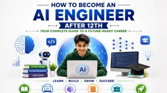How to Become an AI Engineer After 12th? Courses & Skills!