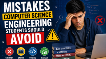 Mistakes Computer Science Engineering Students Should Avoid
