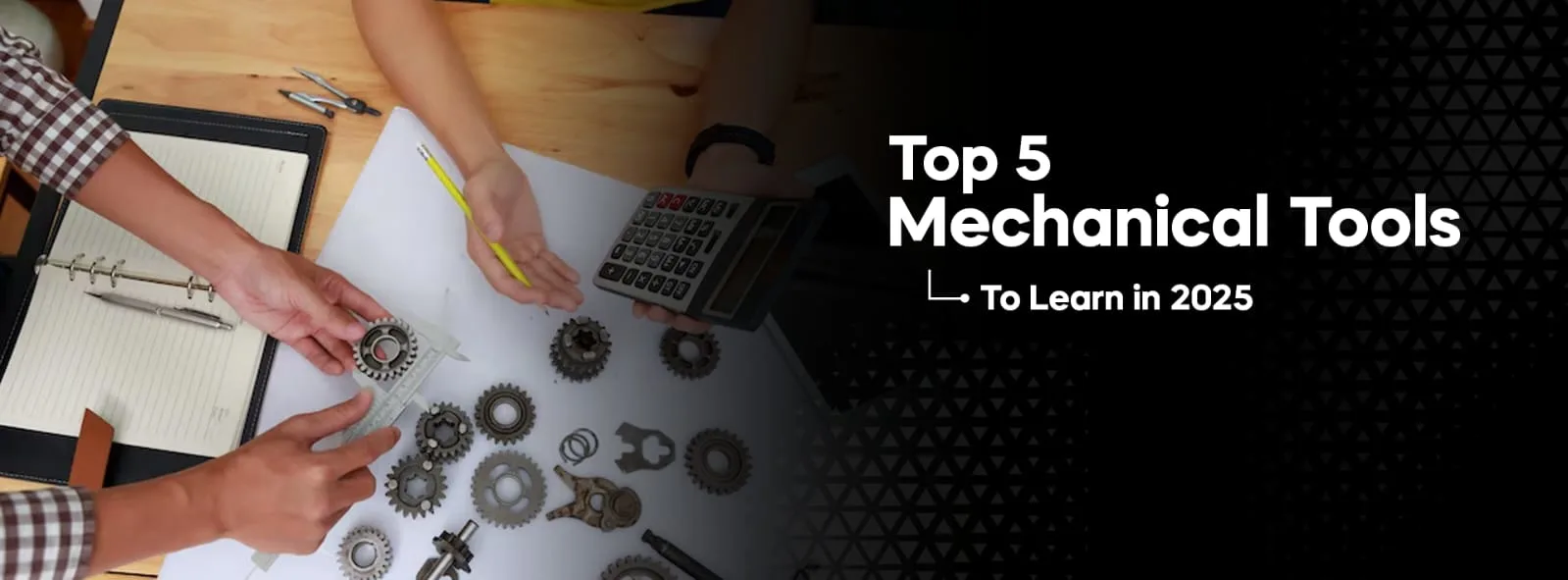 Top 5 Mechanical Tools to Learn in 2025