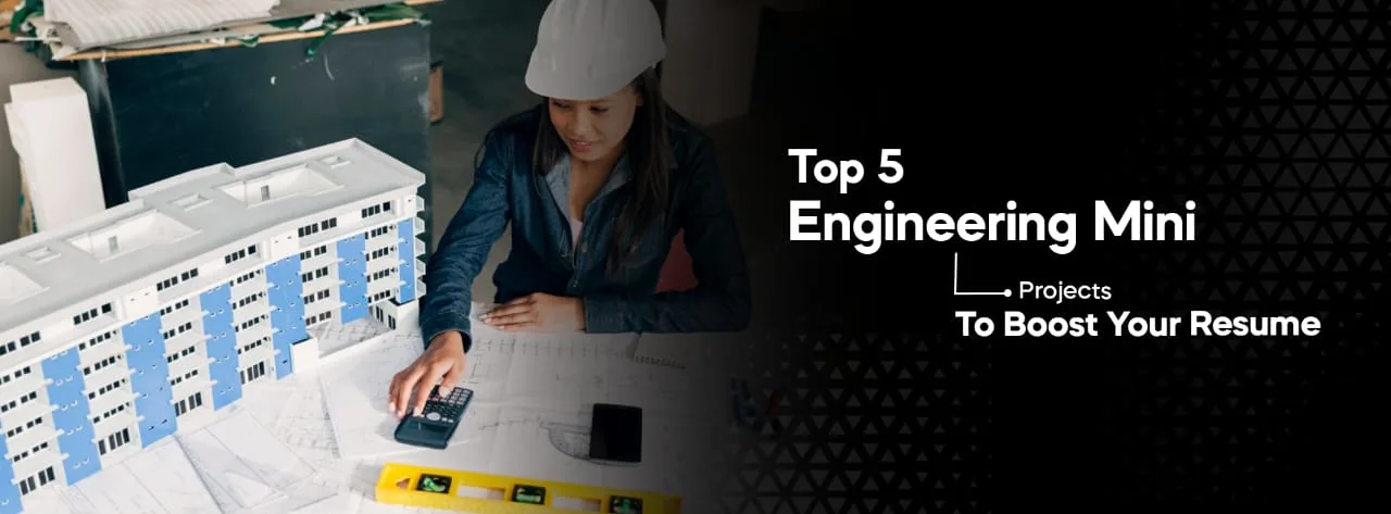 Top 5 Engineering Mini Projects to Boost Your Resume