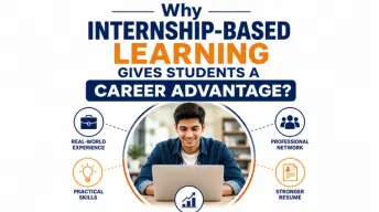 Why Internship-Based Learning Gives Students a Career Advantage?