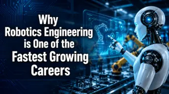 Why Robotics Engineering is One of the Fastest Growing Careers?