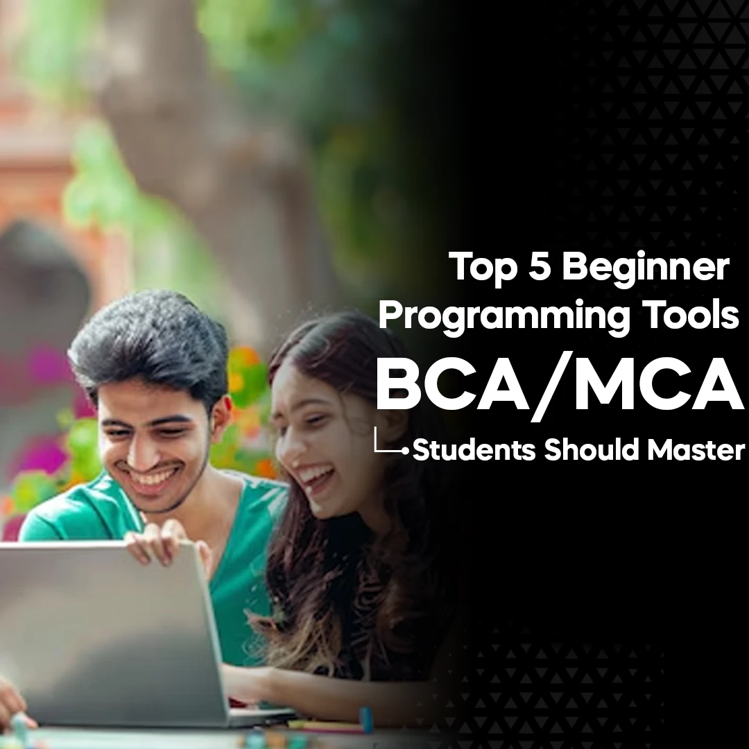 Top 5 Programming Tools Every BCA/MCA Student Should Master