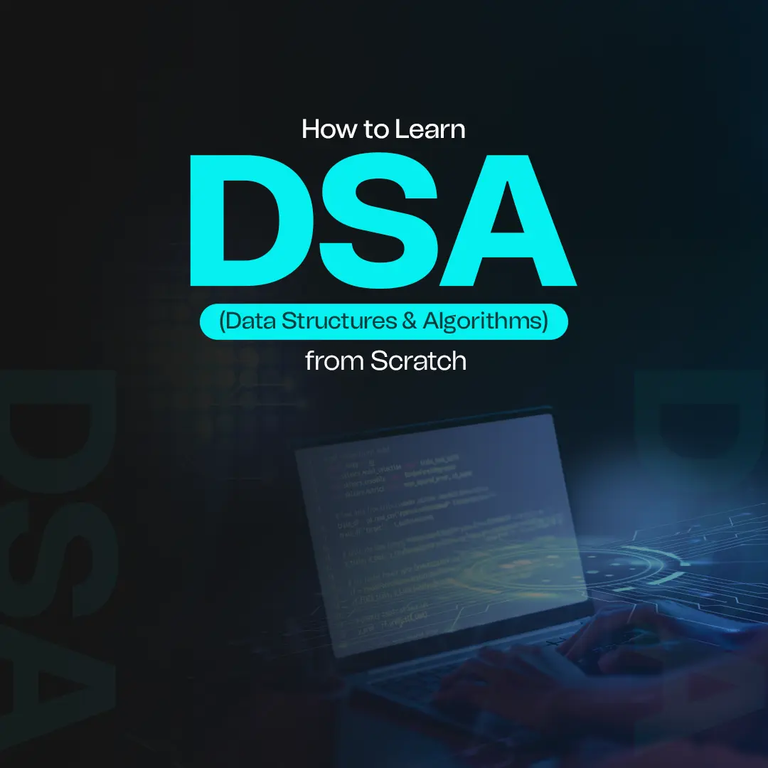 How to Learn DSA (Data Structures & Algorithms) from Scratch